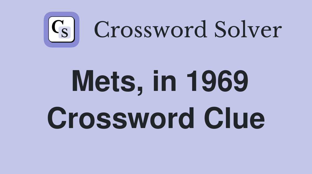 Mets, in 1969 Crossword Clue