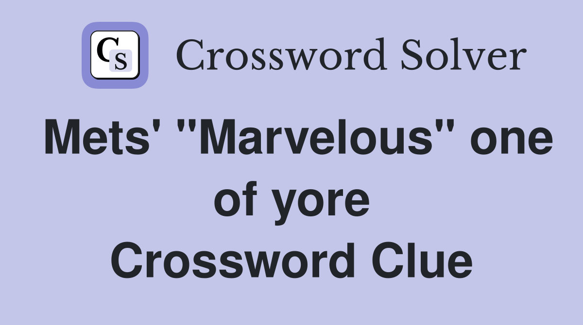 Mets' "Marvelous" one of yore Crossword Clue