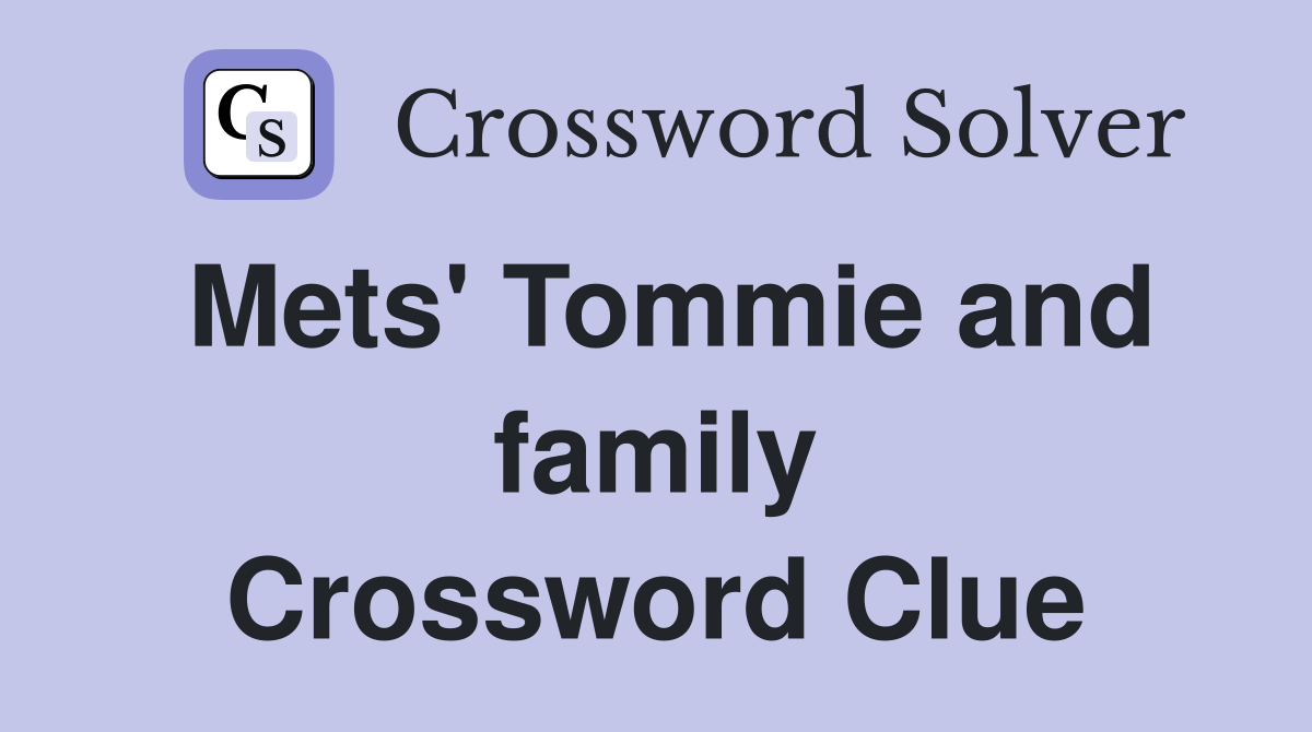 Mets' Tommie and family Crossword Clue