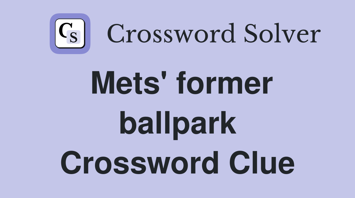 Mets' former ballpark Crossword Clue