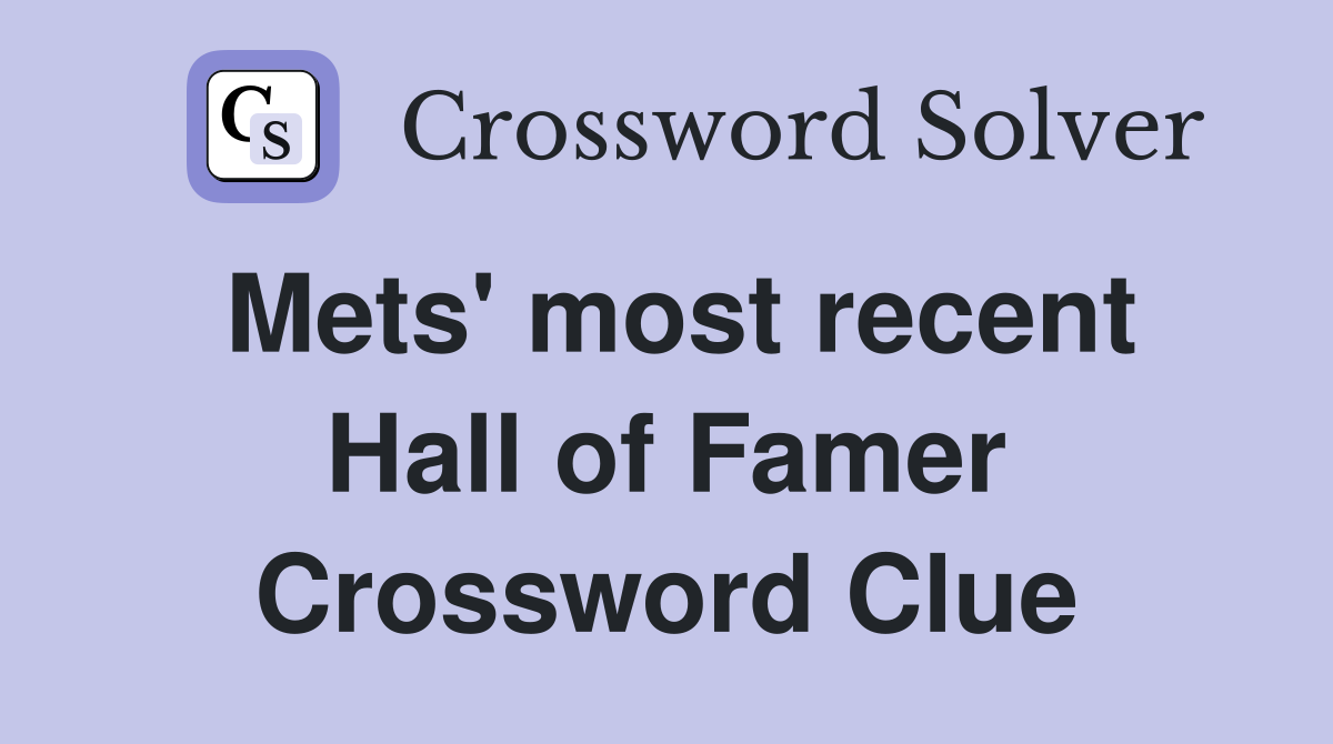 Mets' most recent Hall of Famer Crossword Clue