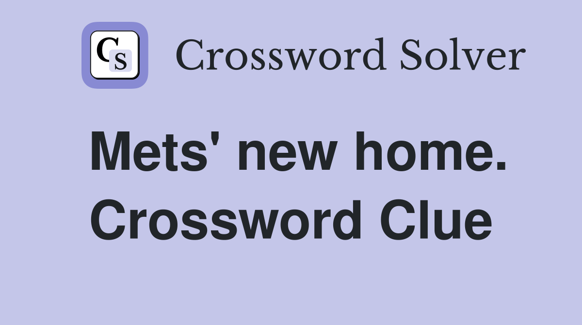 Mets' new home. Crossword Clue