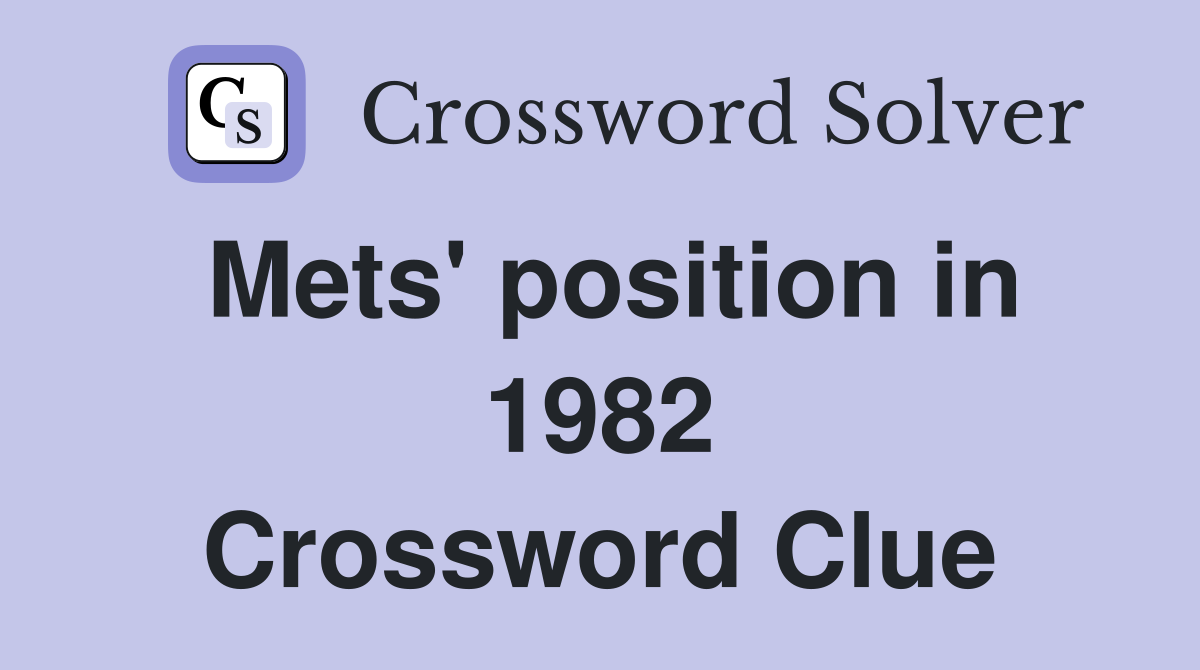 Mets' position in 1982 Crossword Clue