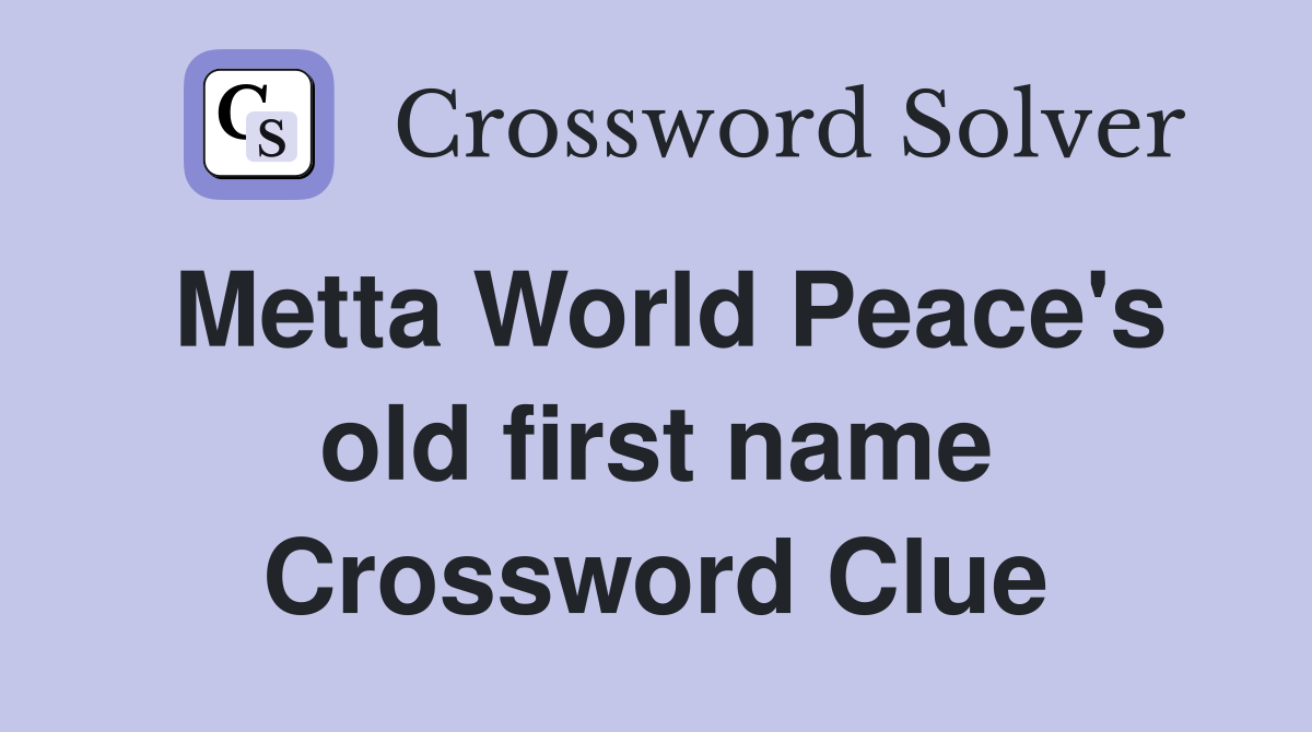 Metta World Peace's old first name Crossword Clue