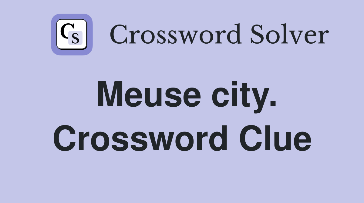 Meuse city. Crossword Clue