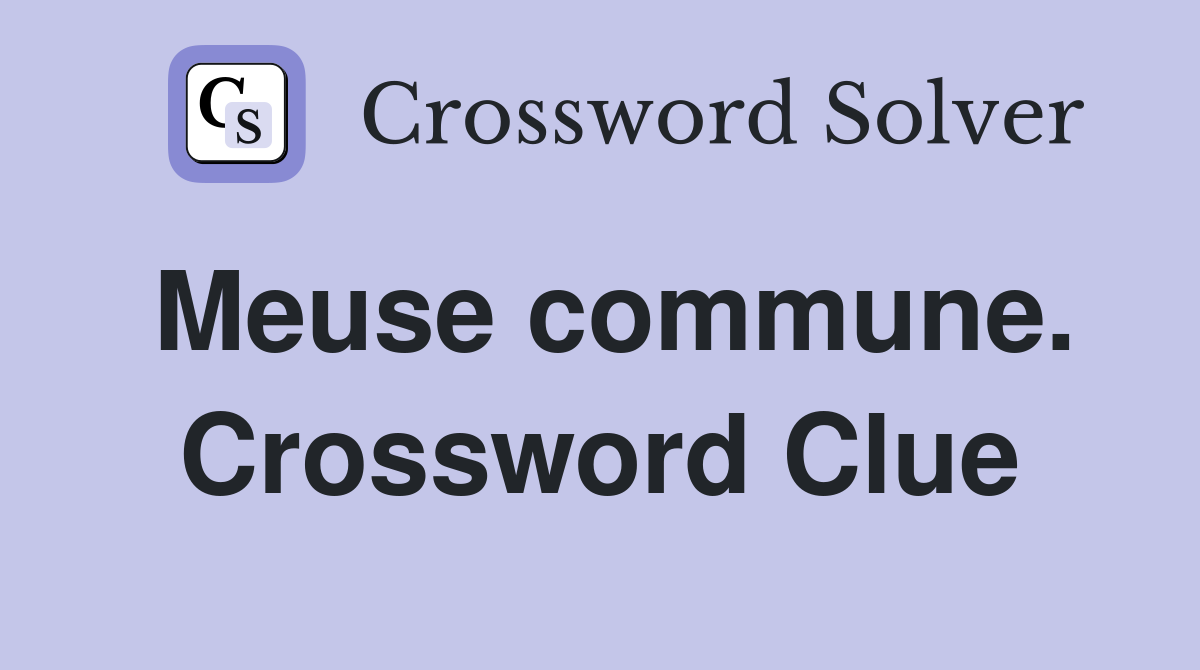 Meuse commune. Crossword Clue