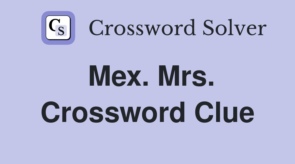Mex. Mrs. Crossword Clue