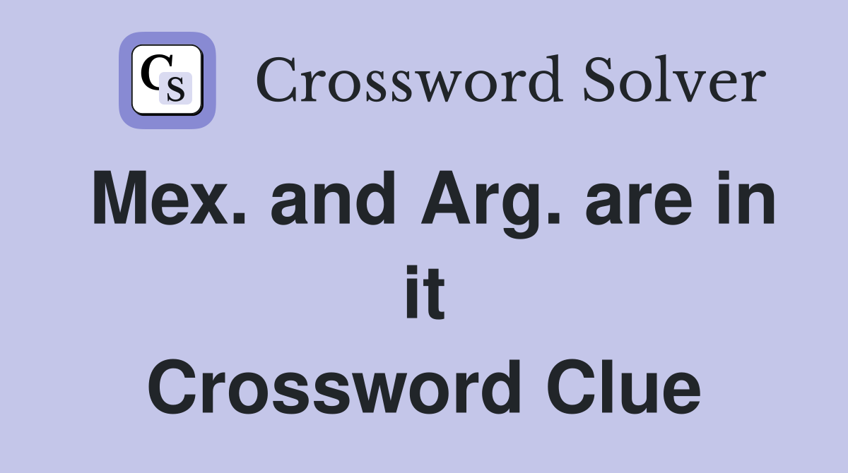 Mex. and Arg. are in it Crossword Clue
