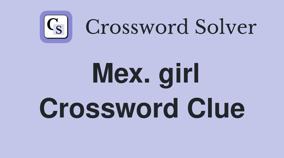 Mex. girl Crossword Clue