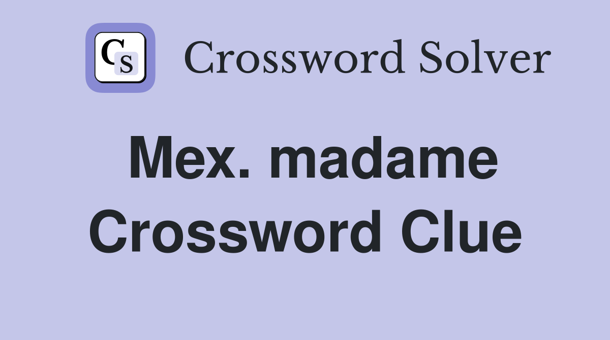 Mex. madame Crossword Clue