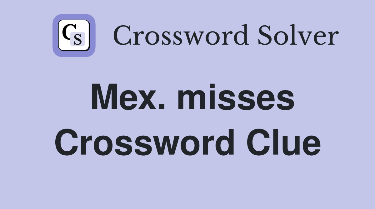 Mex. misses Crossword Clue