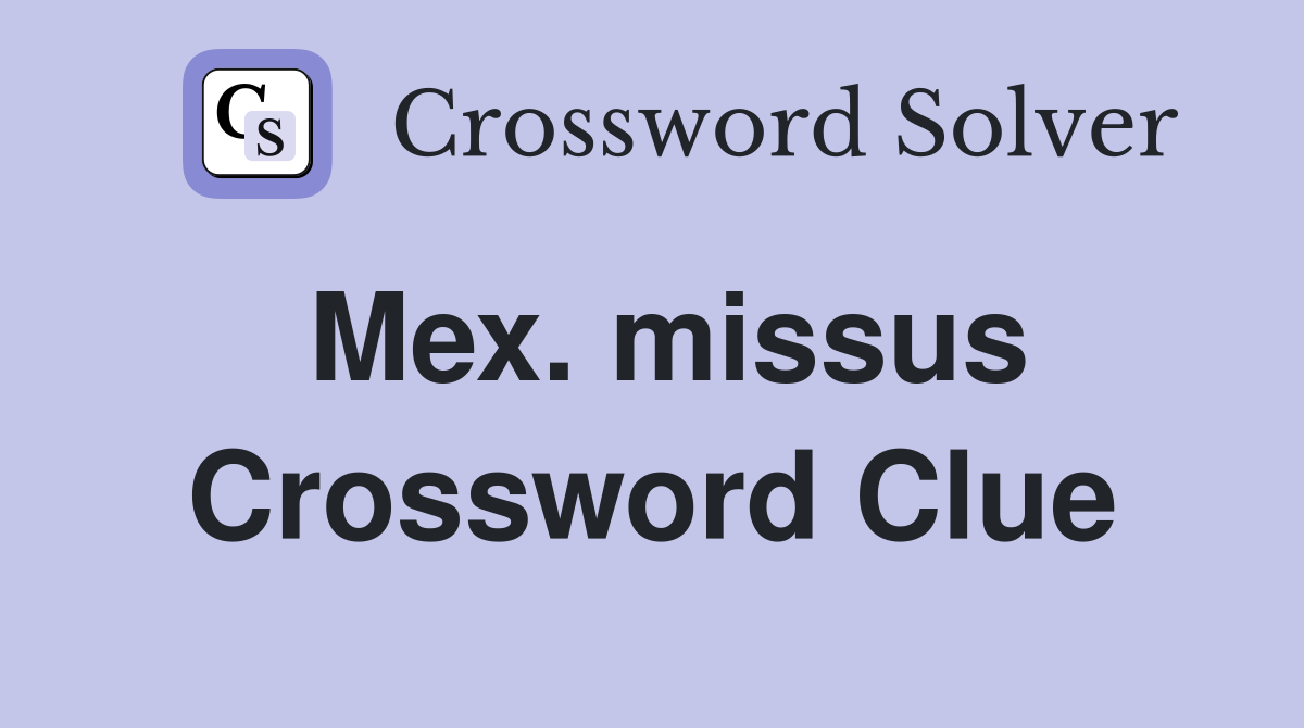 Mex. missus Crossword Clue