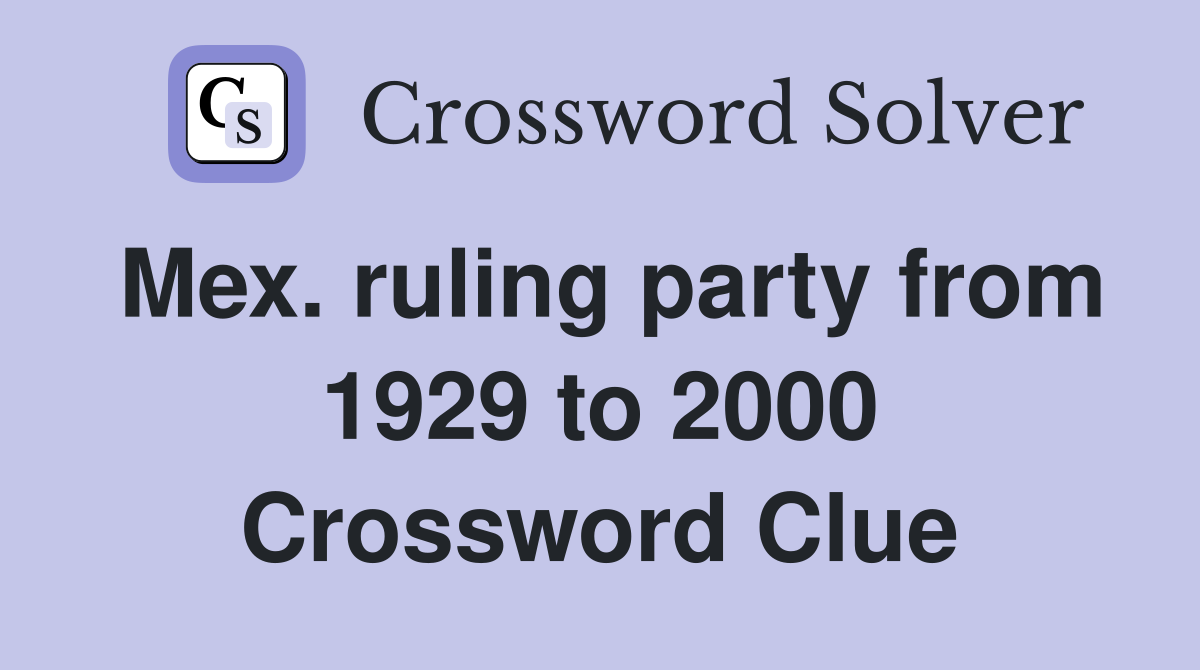 Mex. ruling party from 1929 to 2000 Crossword Clue
