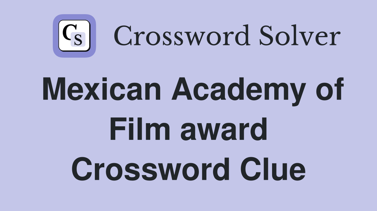 Mexican Academy of Film award Crossword Clue