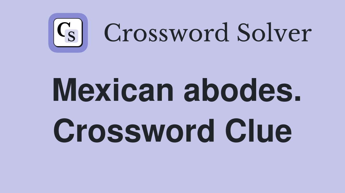 Mexican abodes. Crossword Clue