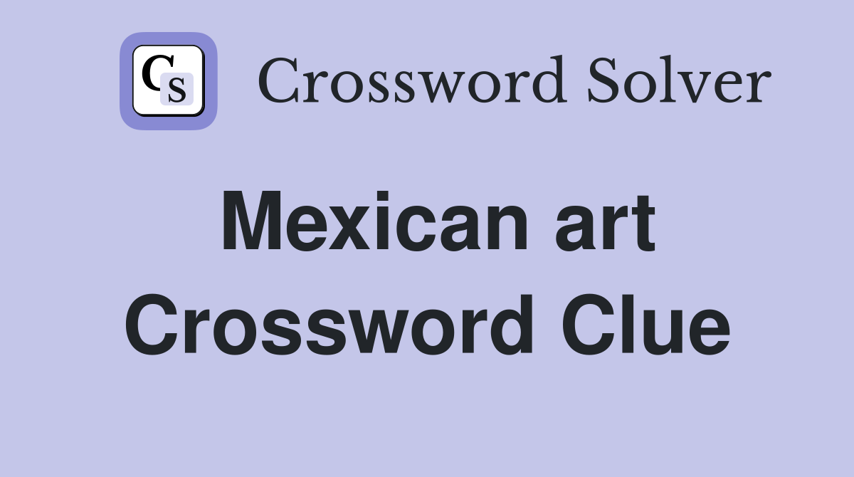 Mexican art Crossword Clue