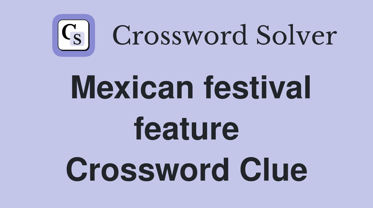 Mexican festival feature Crossword Clue