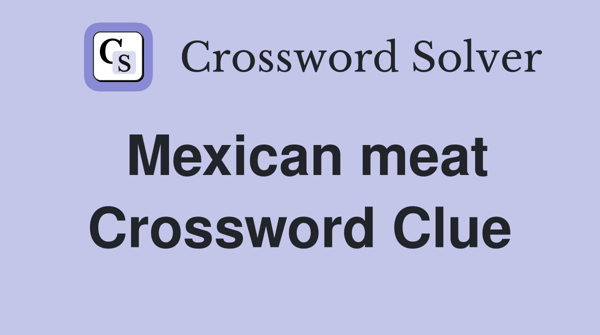 Mexican meat Crossword Clue