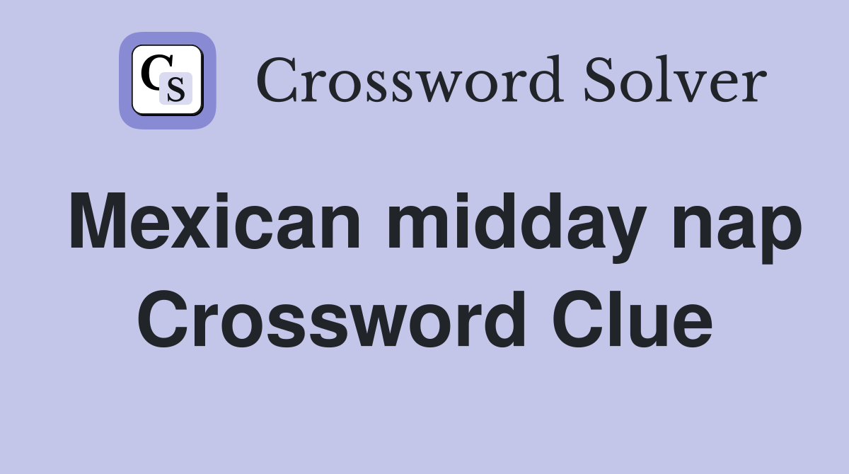 Mexican midday nap Crossword Clue