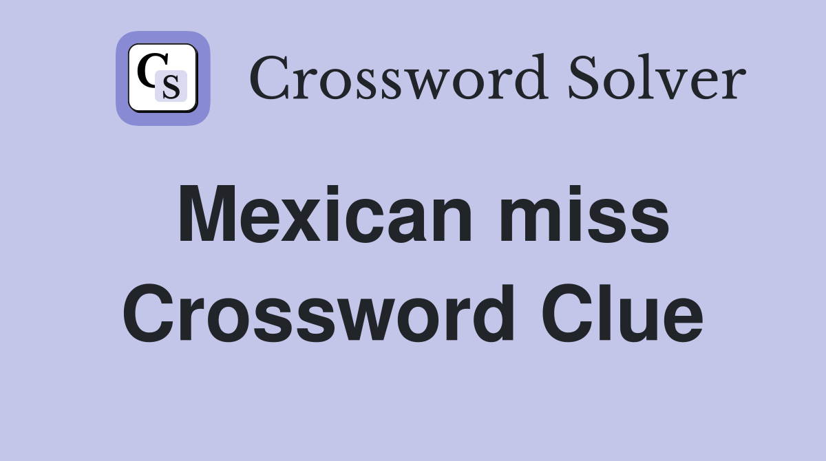 Mexican miss Crossword Clue