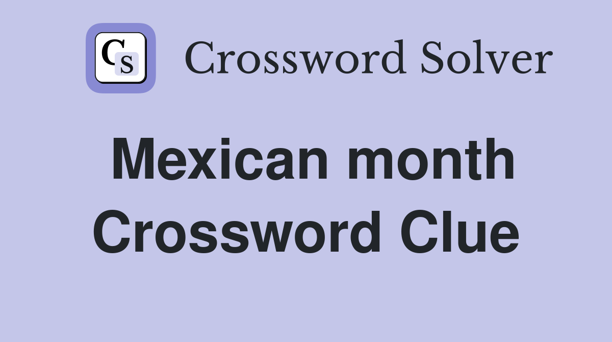 Mexican month Crossword Clue