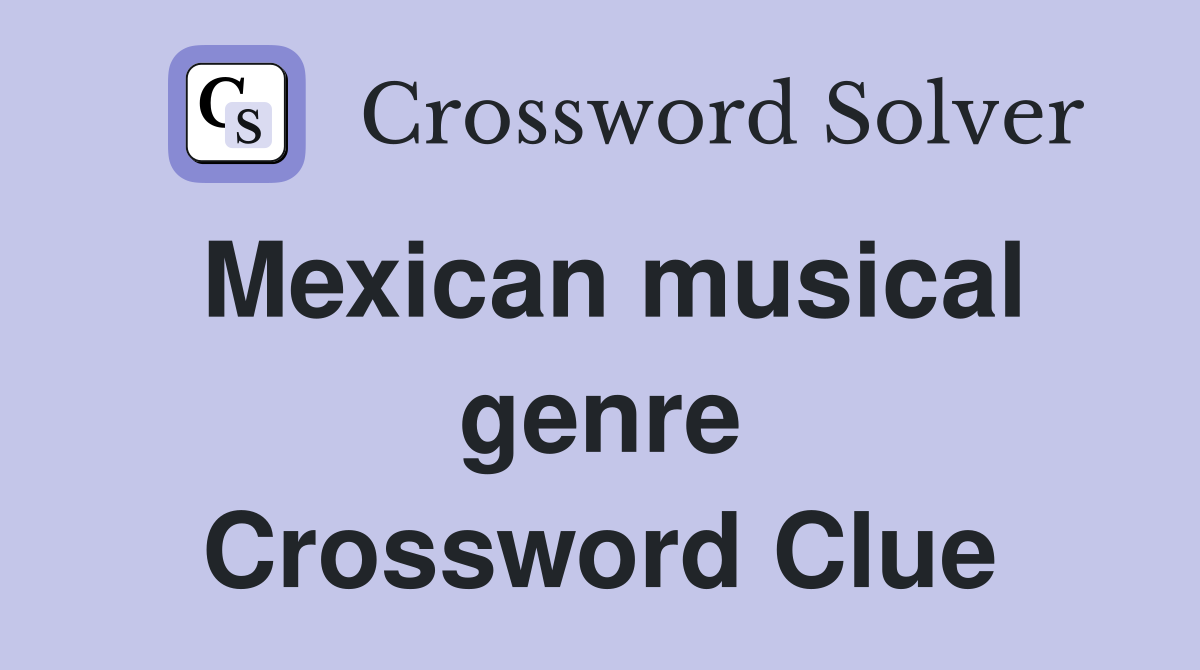Mexican musical genre Crossword Clue