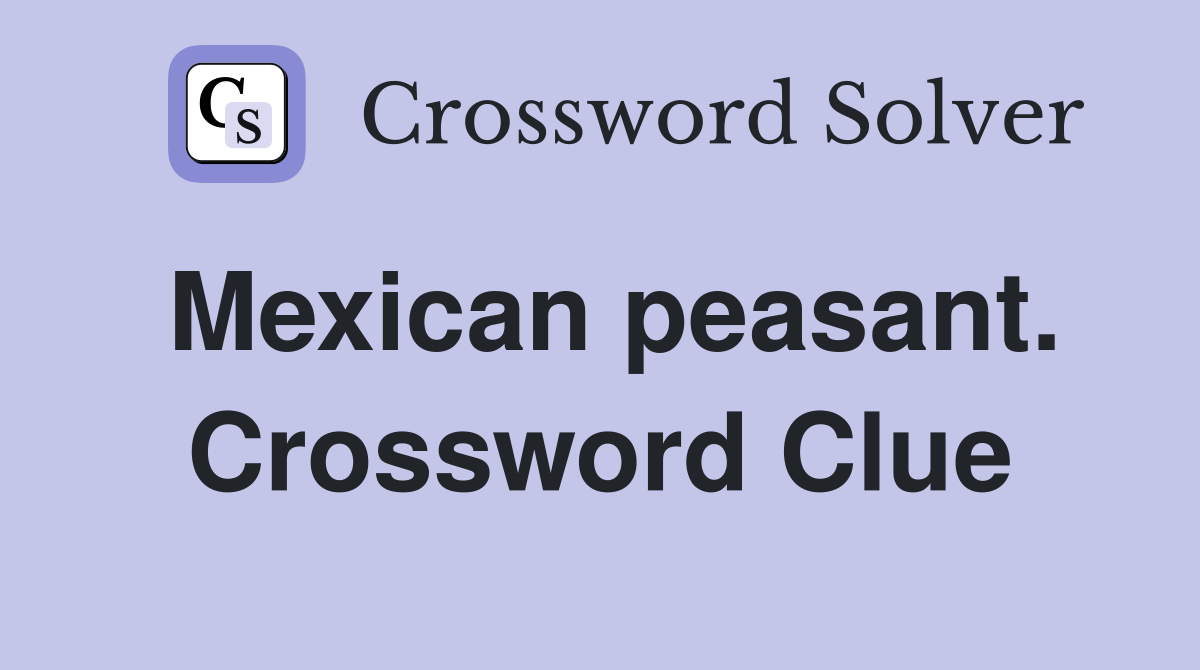 Mexican peasant. Crossword Clue