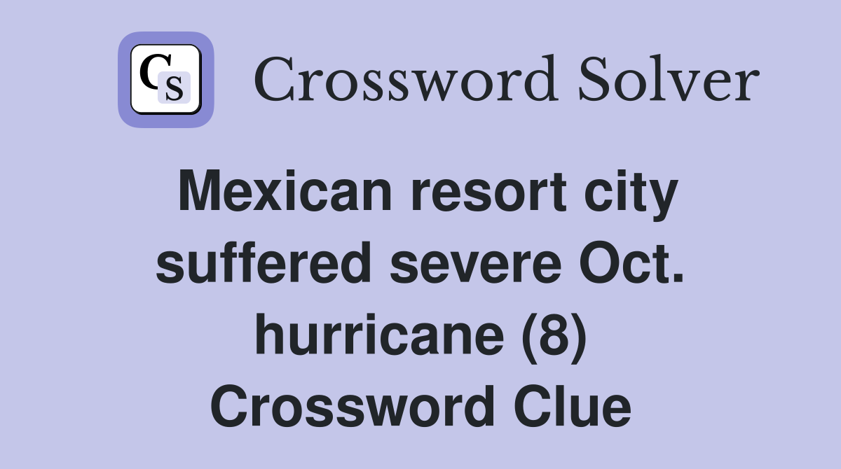 Mexican resort city suffered severe Oct. hurricane (8) Crossword Clue