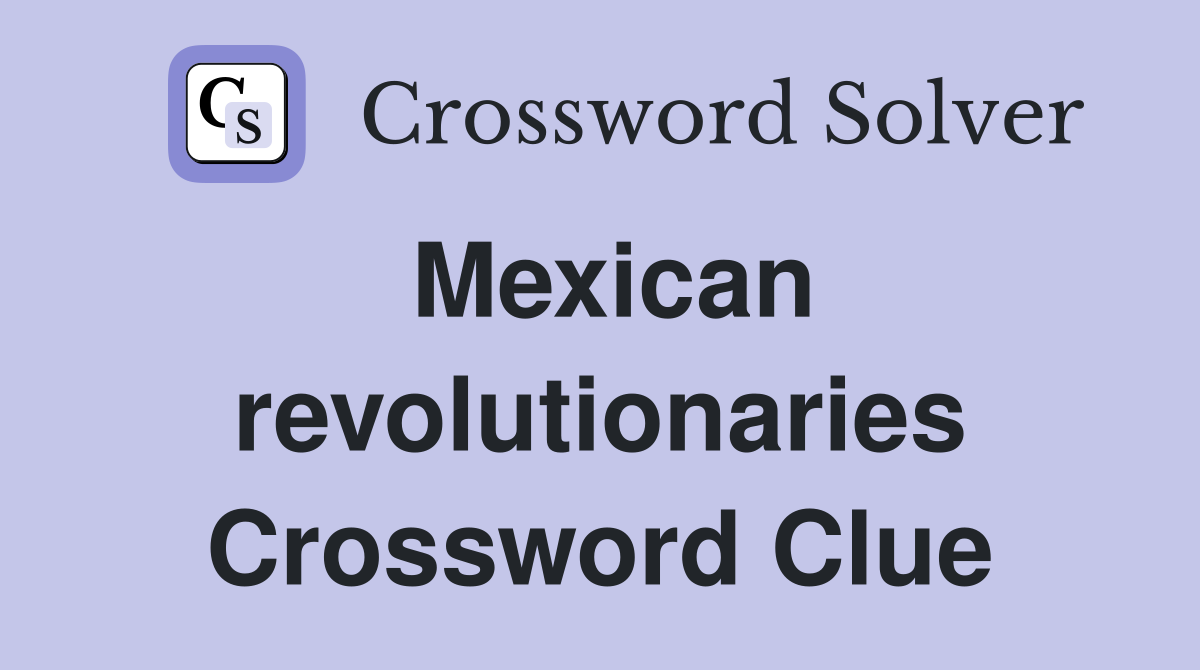Mexican revolutionaries Crossword Clue