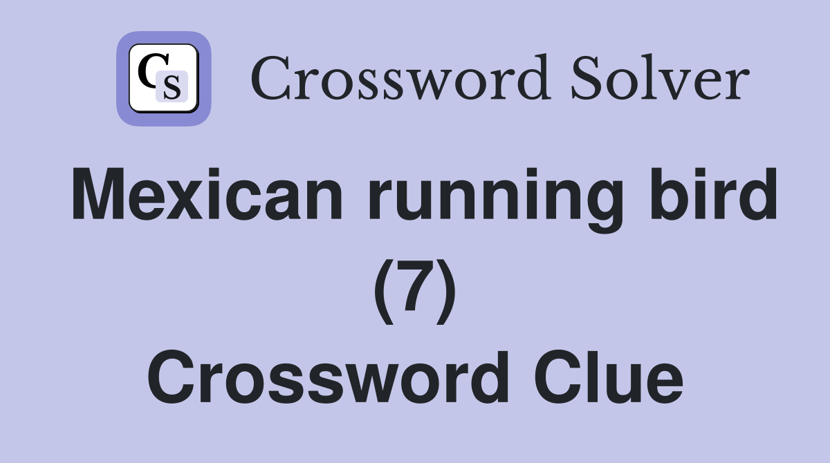 Mexican running bird (7) Crossword Clue