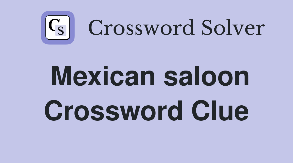 Mexican saloon Crossword Clue