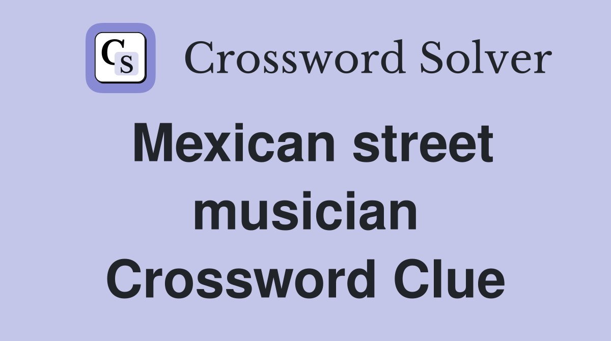 Mexican street musician Crossword Clue