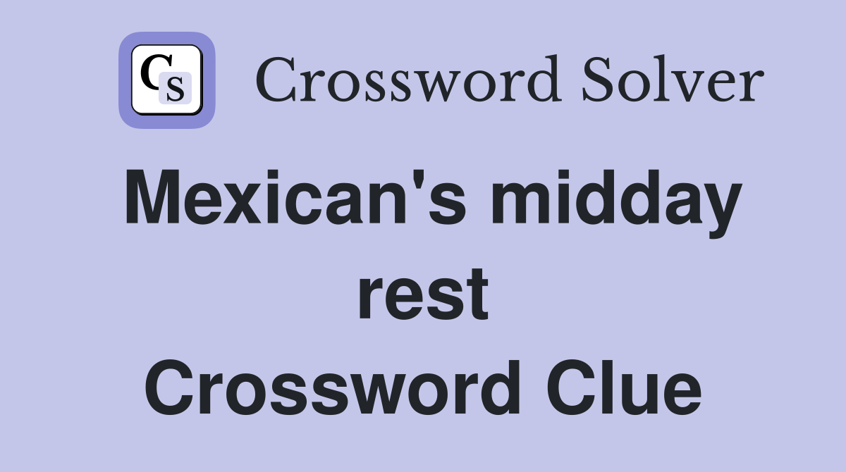 Mexican's midday rest Crossword Clue