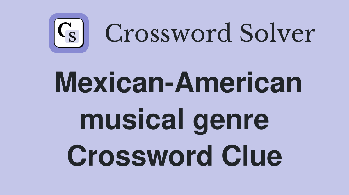 Mexican-American musical genre Crossword Clue