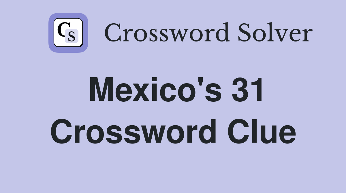 Mexico's 31 Crossword Clue