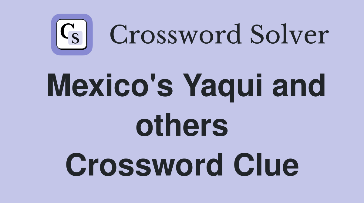 Mexico's Yaqui and others Crossword Clue