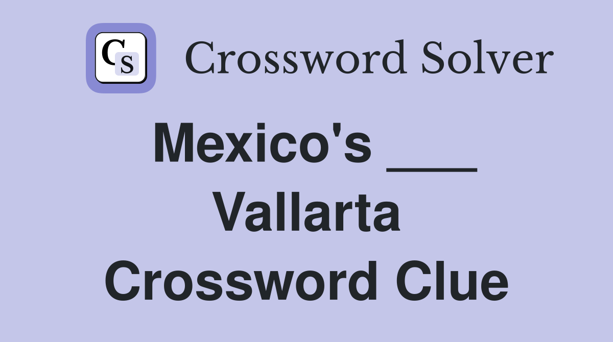 Mexico's ___ Vallarta Crossword Clue
