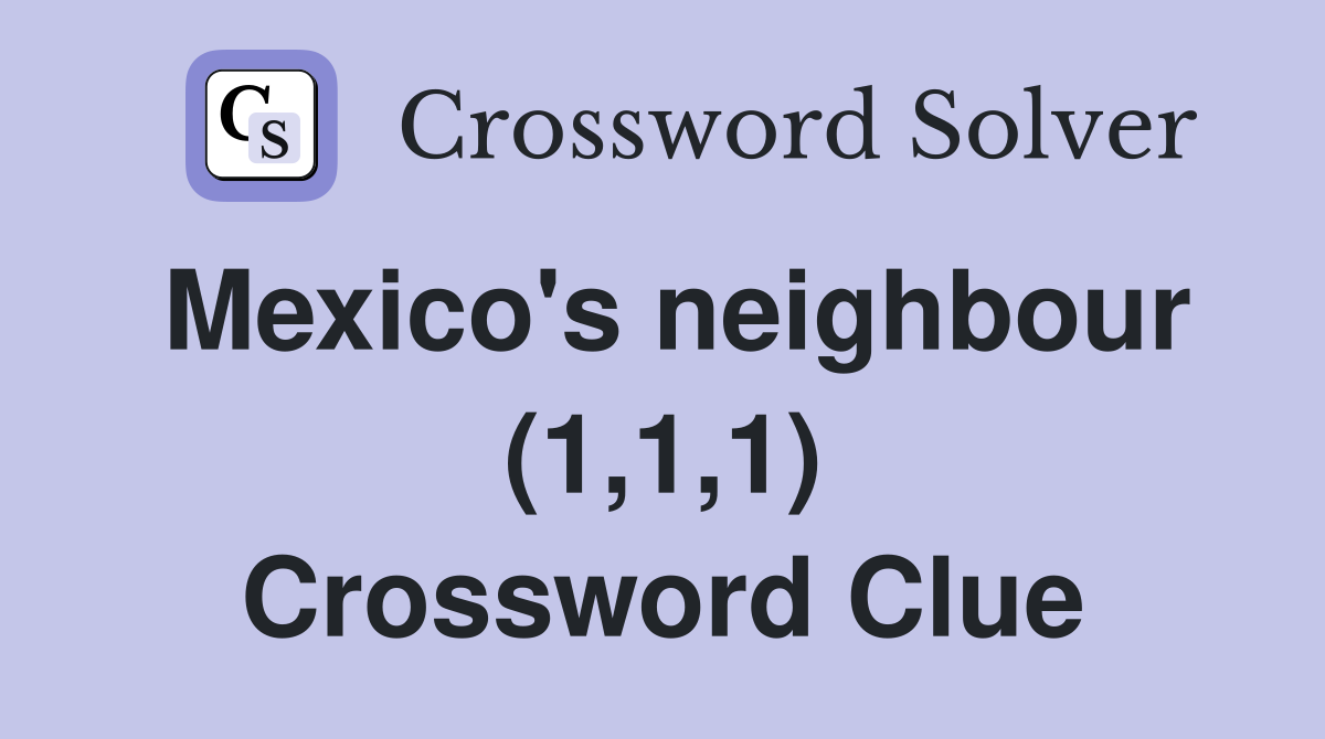 Mexico's neighbour (1,1,1) Crossword Clue