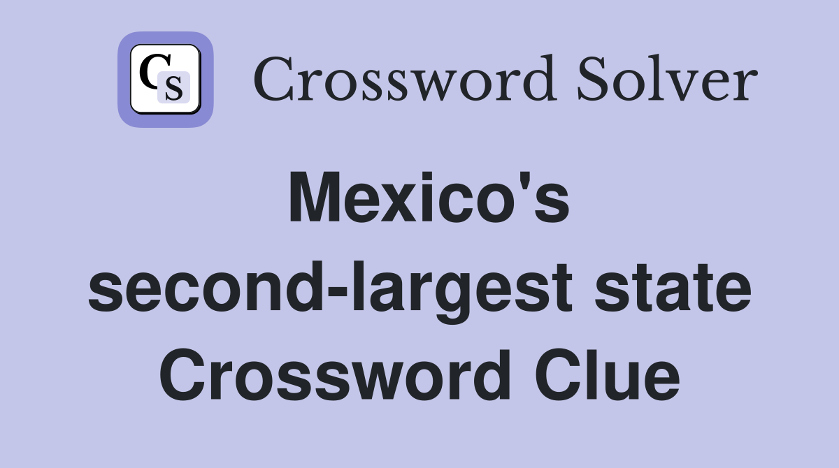 Mexico's second-largest state Crossword Clue