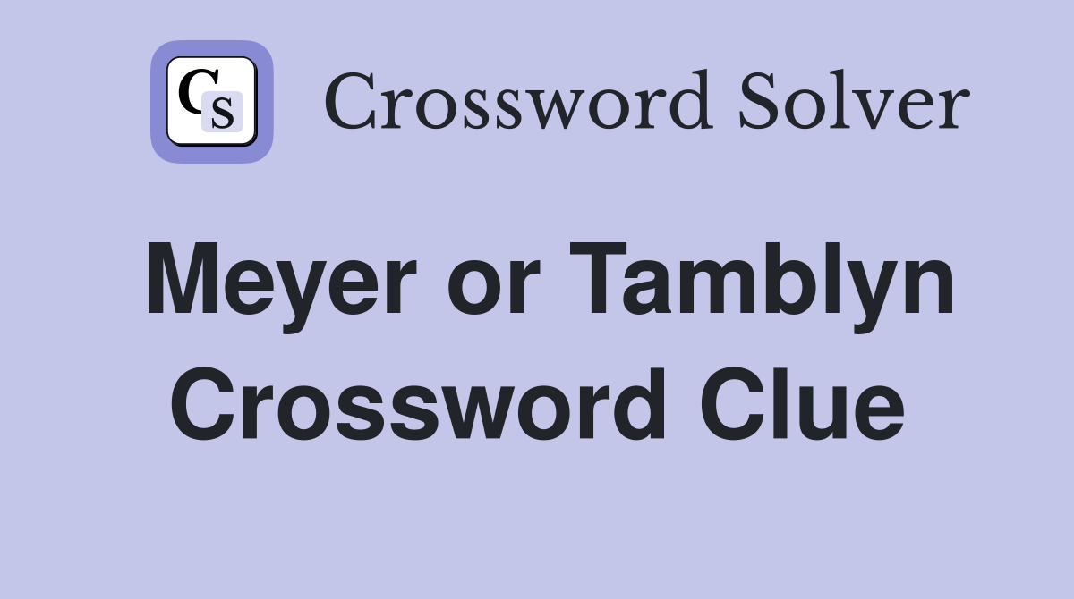 Meyer or Tamblyn Crossword Clue