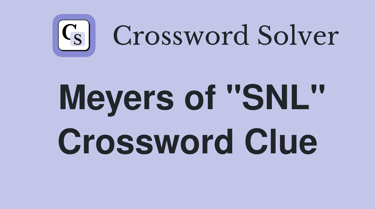 Meyers of "SNL" Crossword Clue