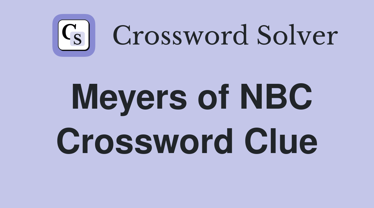 Meyers of NBC Crossword Clue