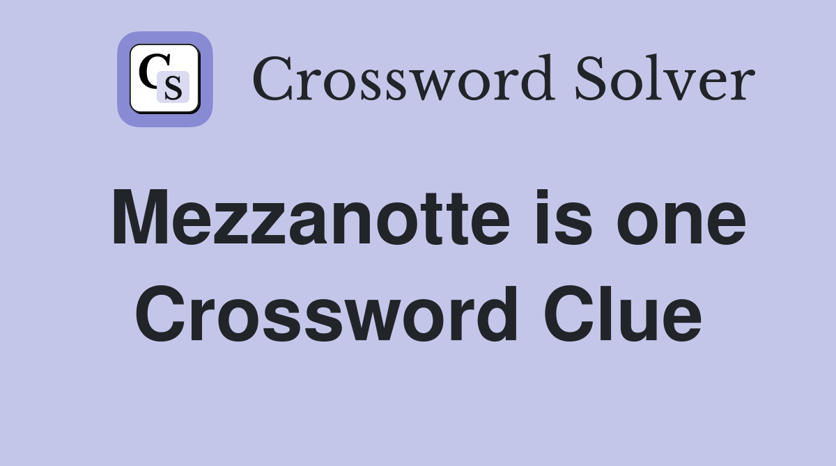 Mezzanotte is one Crossword Clue
