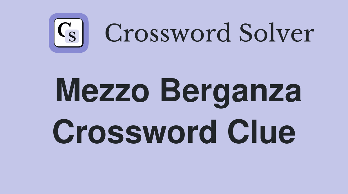 Mezzo Berganza Crossword Clue