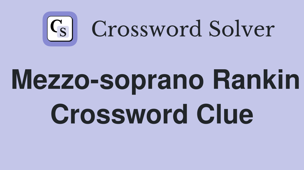 Mezzo-soprano Rankin Crossword Clue