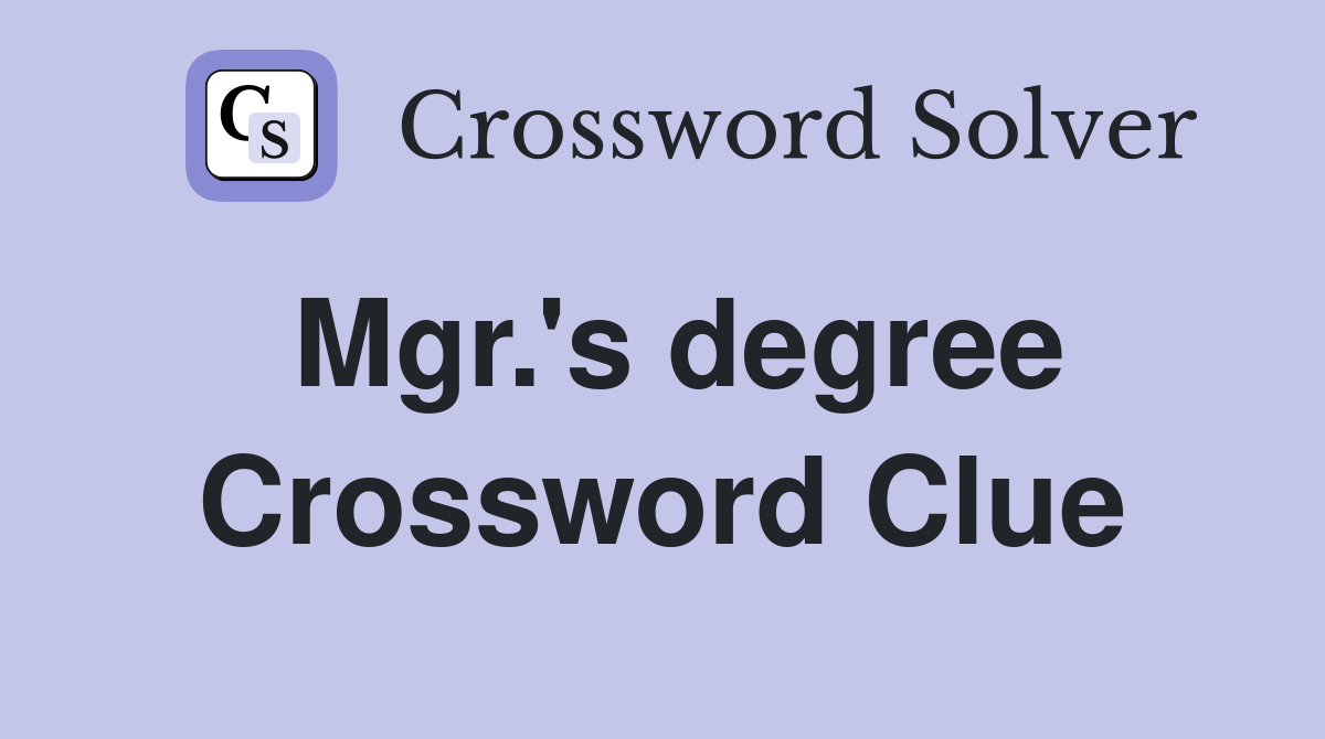 Mgr.'s degree Crossword Clue