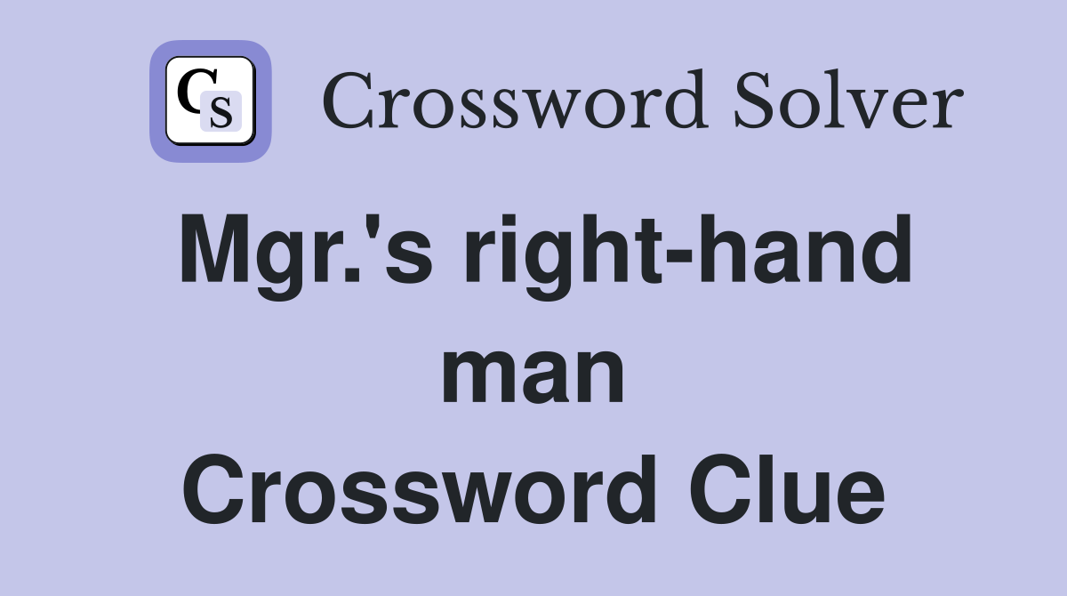 Mgr.'s right-hand man Crossword Clue