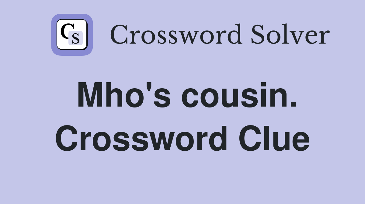 Mho's cousin. Crossword Clue