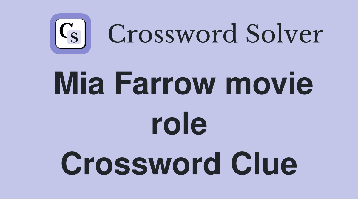 Mia Farrow movie role Crossword Clue