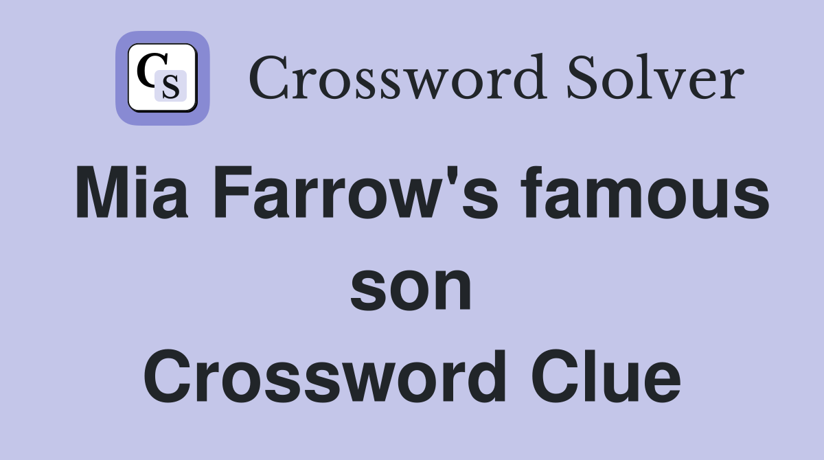 Mia Farrow's famous son Crossword Clue